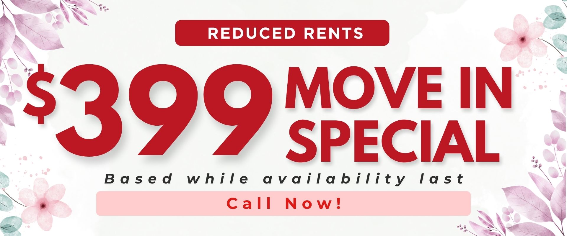 REDUCED RENTS - $399 move in special based while availability last. Call Now!